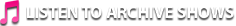 listen to archive shows
